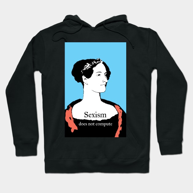 Ada Lovelace Sexism does not compute Hoodie by candhdesigns